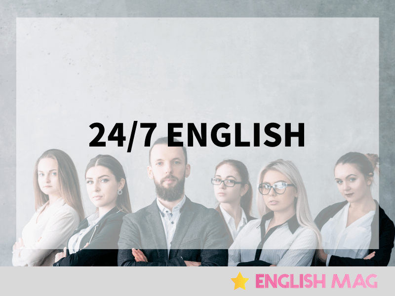 24/7 ENGLISH